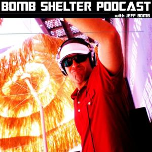Bomb Shelter Podcast, with Jeff Bomb!
