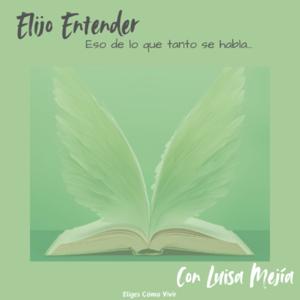 Elijo Entender
-Eso de lo que tanto se habla-