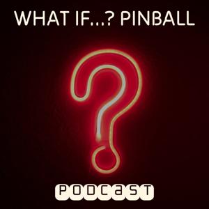 What If Pinball Podcast