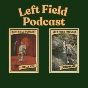 Left Field Podcast
