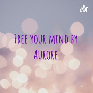 Free your mind by Aurore