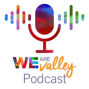We Are Valley Podcast