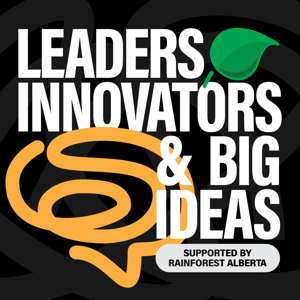 Leaders, Innovators and Big Ideas - the Rainforest podcast by Al Del Degan