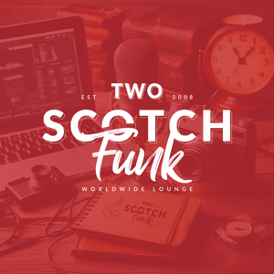 The Two Scotch Funk Worldwide Lounge