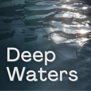 Deep Waters
