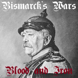 Bismarck's Wars - Blood and Iron