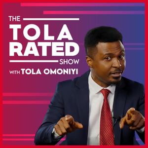 The TOLARATED Show with TOLA Omoniyi