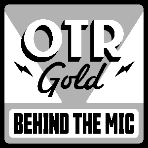 Behind the Mic | Old Time Radio