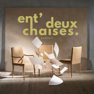 ent' deux chaises