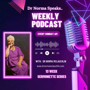 Sermonette by Dr Norma McLauchlin