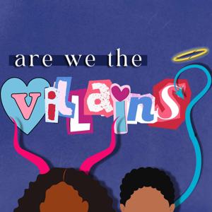 Are We The Villains?