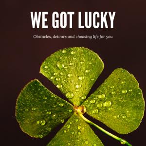 We Got Lucky