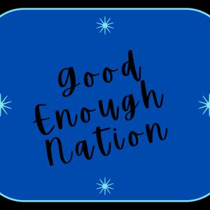 Good Enough Nation