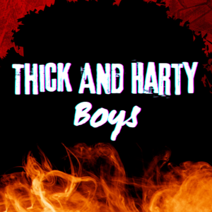 THICK AND HARTY BOYS
