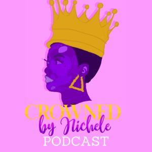 Crowned By Nichele, LLC Podcast