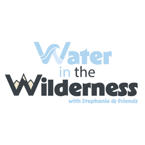Water in the Wilderness Episode 1- A Drop in the Wilderness
