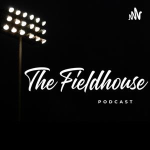The Fieldhouse Podcast