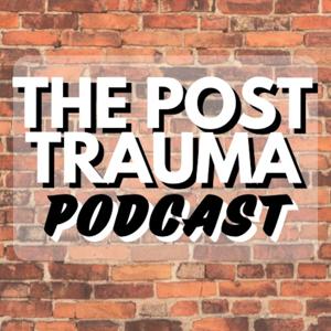 The Post Trauma Podcast