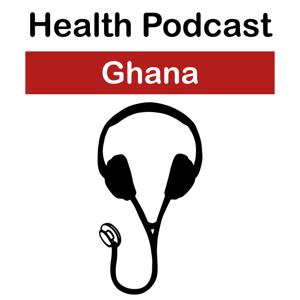 Health Podcast - Ghana