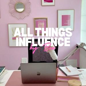 All Things Influence by Bee