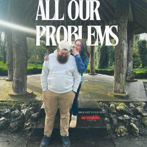 All Our Problems Podcast