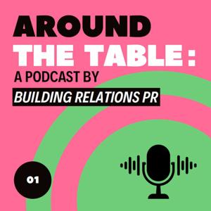 Around the Table: A podcast by Building Relations