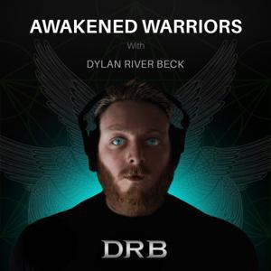 AWAKENED WARRIORS With Dylan River Beck