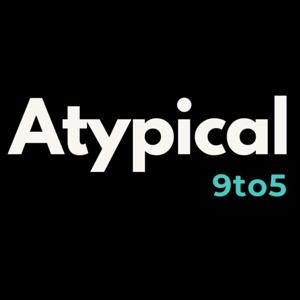 Atypical 9to5