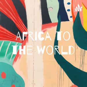 Africa to the World