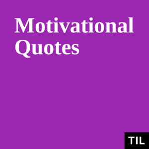 TIL: Motivational Quotes