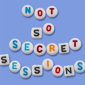 Not-So-Secret Sessions