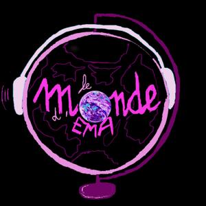 Le monde d'Ema, le podcast qui écoute le monde autrement