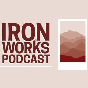 The Ironworks Podcast