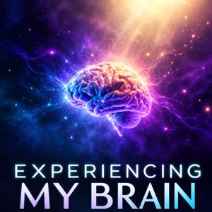 Experiencing My Brain