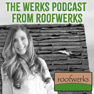The Werks Podcast from Roofwerks