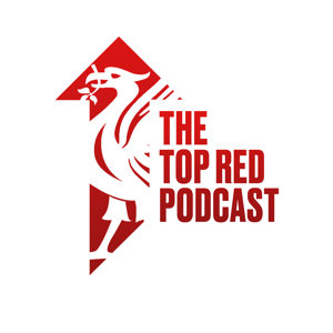 Top Red Podcast - A Liverpool FC Podcast