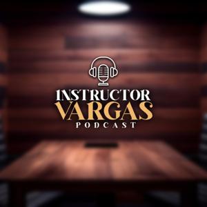 Instructor Vargas Podcast