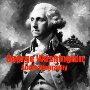 George Washington - Audio Biography by Quiet. Please