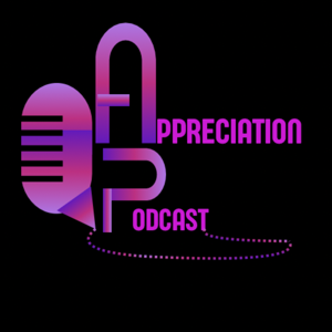 Appreciation Podcast