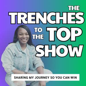 The Trenches To The Top Show