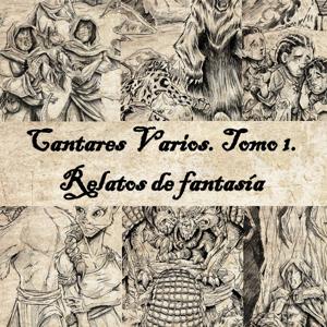 Cantares Varios. Tomo 1. Universo de Fantasía de Los Tres Continentes.