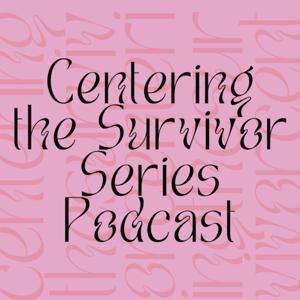 Centering the Survivor Series Podcast