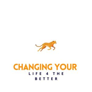 Changing Your life 4 The Better Intro