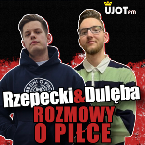 Rzepecki i Dulęba. ROZMOWY O PIŁCE - DYSKUSJE AKADEMICKIE