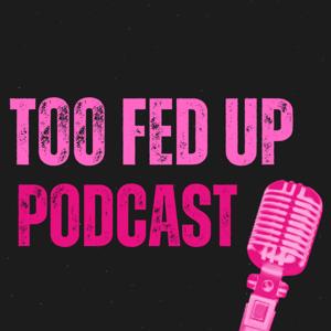 Too Fed Up