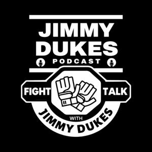 Jimmy Dukes Podcast and Fight Talk with Jimmy Dukes