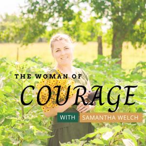 The Woman of Courage Podcast | The Place Where Hard Stories Are Told And God Is Glorified