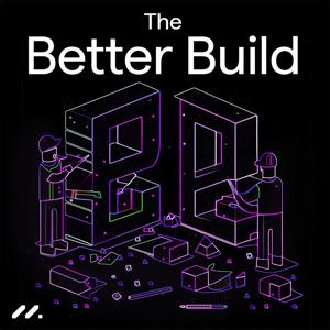 The Better Build