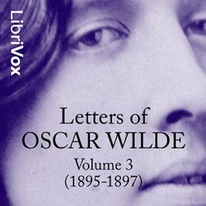 Letters of Oscar Wilde, Volume 3 (1895-1897) by Oscar Wilde (1854 - 1900)