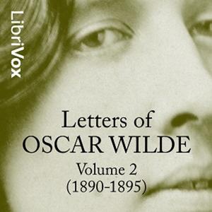 Letters of Oscar Wilde, Volume 2 (1890-1895) by Oscar Wilde (1854 - 1900)